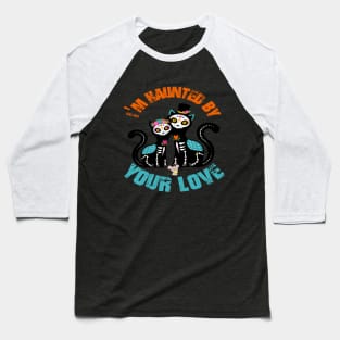 (Cats) I'm Haunted By Your Love Halloween Baseball T-Shirt